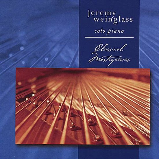 Cover for Jeremy Weinglass · Classical Masterpieces - Solo Piano (CD) (2007)