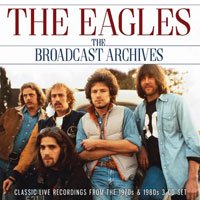 Cover for The Eagles · The broadcast archives classic live (CD) (2019)