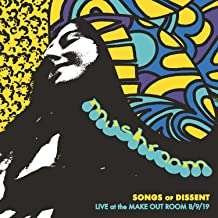 Cover for Mushroom · Songs Of Dissent: Live At The Make Out Room 8/9/19 (CD) (2021)