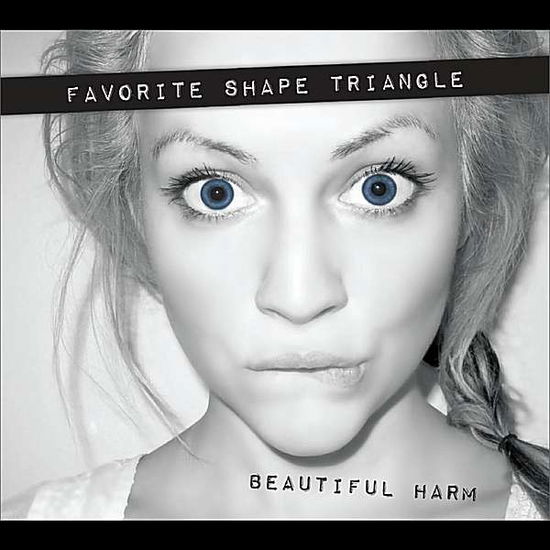 Beautiful Harm - Favorite Shape Triangle - Musiikki - CD Baby - 0885767344501 - tiistai 31. tammikuuta 2012