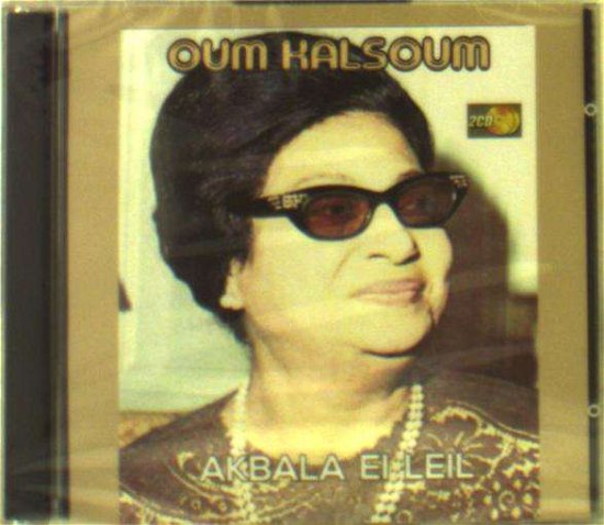 Cover for Oum Kalsoum · Akbala el leil (CD) (2017)