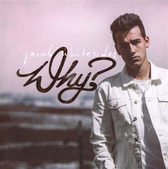 Cover for Jacob Whitesides · Why? (Europe Exclusive) (CD) (2016)