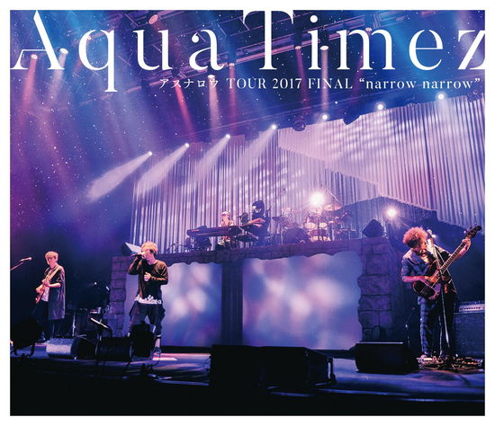 Cover for Aqua Timez · Aqua Timez Asunarou Tour 2017 Final 'narrow Narrow` (MBD) [Japan Import edition] (2018)