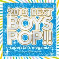 2013 Best Boys Pop!! -superstar's Megamix- - DJ Magic Dragon - Music - CHET MARKETING - 4562368532501 - October 9, 2013