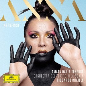 Cover for Anna Netrebko · Anna Netrebko / Riccardo Chailly &amp; Orchestra del Teatro alla Scala – Amata dalle tenebre (CD) [Japan Import edition] (2021)