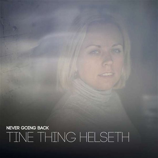 Never Going Back - Tine Thing Helseth - Muziek - GRAPPA - 7033662045501 - 12 oktober 2017