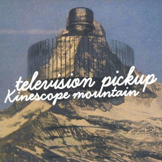 Kinescope Mountain - Television Pickup - Música - BOOGIEPOST - 7320470094501 - 8 de dezembro de 2011