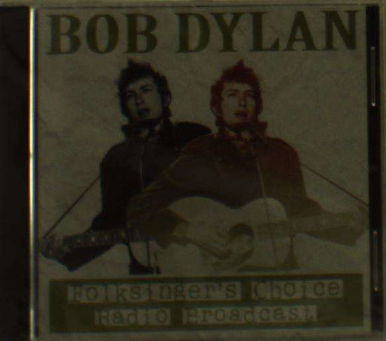 Cover for Bob Dylan · Folksinger'S Choice Radio Broadcast (CD) (2016)