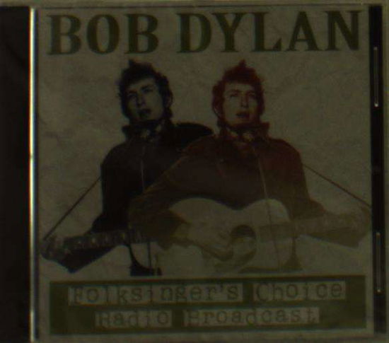 Folksingers Choice Radio Broadcast - Bob Dylan - Musikk - EGG RAID CD - 8592735005501 - 9. desember 2016