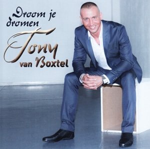 Cover for Tony Van Boxtel · Droom Je Dromen (CD) (2014)
