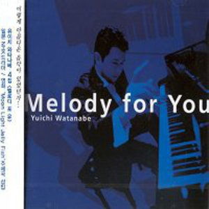 Cover for Yuichi Watanabe · Melody for You (CD) (2004)