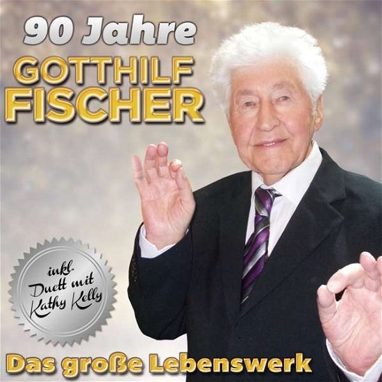Cover for Gotthilf Fischer · 90 Jahre - Das Grobe Lebenswerk (CD) (2018)