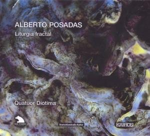 Cover for Posadas / Quatuor Diotima · Liturgia Fractal (CD) (2009)