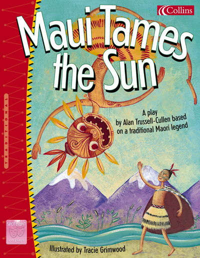 Spotlight on Plays (Maui Tames the Sun, Traditional) - Spotlight on plays - Alan Trussell-Cullen - Książki - HarperCollins Publishers - 9780007157501 - 20 kwietnia 2003