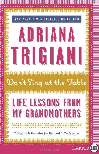 Cover for Adriana Trigiani · Don't Sing at the Table Lp: Life Lessons from My Grandmothers (Paperback Book) [Lgr edition] (2010)