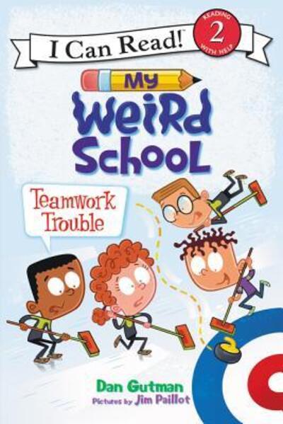 My Weird School: Teamwork Trouble - I Can Read Level 2 - Dan Gutman - Books - HarperCollins - 9780062367501 - January 2, 2018