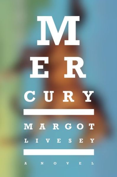 Cover for Margot Livesey · Mercury: a Novel (Hardcover Book) (2016)