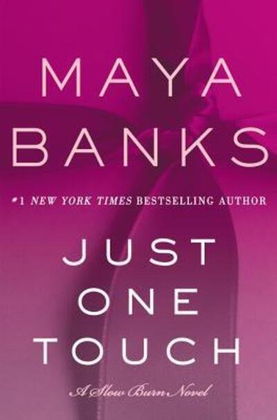 Cover for Maya Banks · Just One Touch: A Slow Burn Novel - Slow Burn Novels (Hardcover bog) [First edition. edition] (2017)