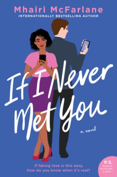 If I Never Met You: A Novel - Mhairi McFarlane - Kirjat - HarperCollins - 9780062958501 - tiistai 24. maaliskuuta 2020