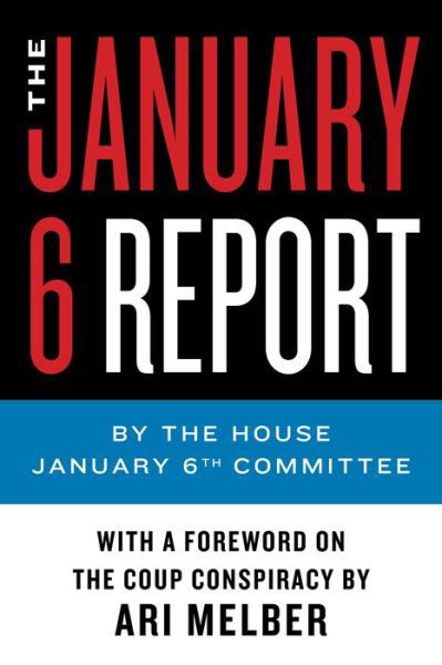 The January 6 Report - The January 6th Committee - Kirjat - HarperCollins Publishers Inc - 9780063315501 - torstai 26. tammikuuta 2023