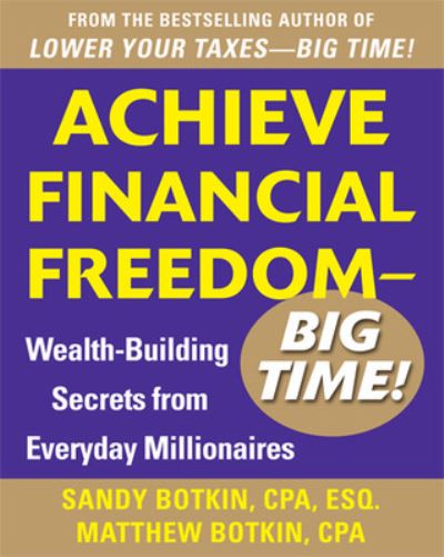 Cover for Sandy Botkin · Achieve Financial Freedom – Big Time!:  Wealth-Building Secrets from Everyday Millionaires (Paperback Book) [Ed edition] (2012)