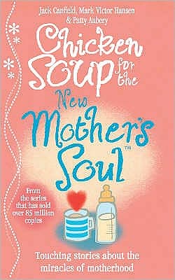 Cover for Jack Canfield · Chicken Soup for the New Mother's Soul: Touching stories about the miracles of motherhood (Pocketbok) (2008)