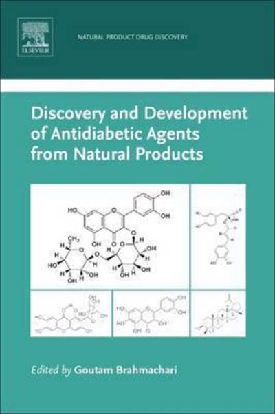 Discovery and Development of Antidiabetic Agents from Natural Products: Natural Product Drug Discovery - Natural Product Drug Discovery - Brahmachari, Goutam (Goutam Brahmachari, PhD<br>Full Professor, Organic Chemistry, Department of Chemistry, <br>Visva-Bharati (a Central University), Santiniketan, West Bengal, India) - Books - Elsevier Science Publishing Co Inc - 9780128094501 - October 25, 2016