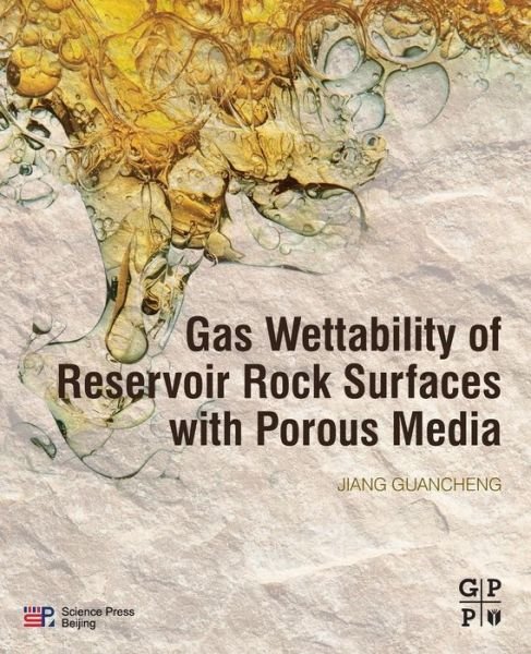 Cover for Guancheng, Jiang (Level II Professor, College of Petroleum Engineering, China University of Petroleum, Beijing, China) · Gas Wettability of Reservoir Rock Surfaces with Porous Media (Paperback Book) (2018)