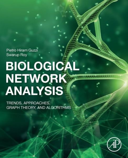 Cover for Guzzi, Pietro Hiram (Assocaite Professor of Computer Engineering, University of Magna Graecia, Catanzaro, Italy) · Biological Network Analysis: Trends, Approaches, Graph Theory, and Algorithms (Pocketbok) (2020)
