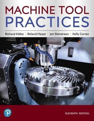 Machine Tool Practices - Richard Kibbe - Books - Pearson Education (US) - 9780134893501 - January 9, 2019