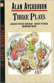 Cover for Alan Ayckbourn · Three Plays: Absurd Person Singular, Absent Friends, Bedroom Farce (Paperback Bog) (1979)