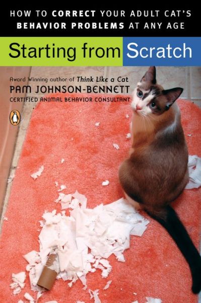 Cover for Johnson-Bennett, Pam (Pam Johnson-Bennett) · Starting from Scratch: How to Correct Behavior Problems in Your Adult Cat (Paperback Book) (2007)