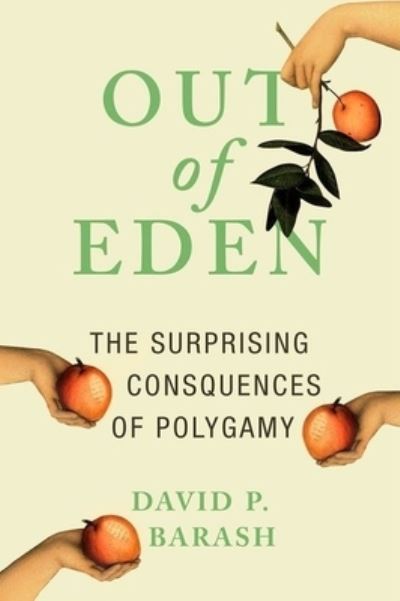 Cover for David P. Barash · Out of eden the surprising consequences of polygamy (Buch) [First edition. edition] (2016)