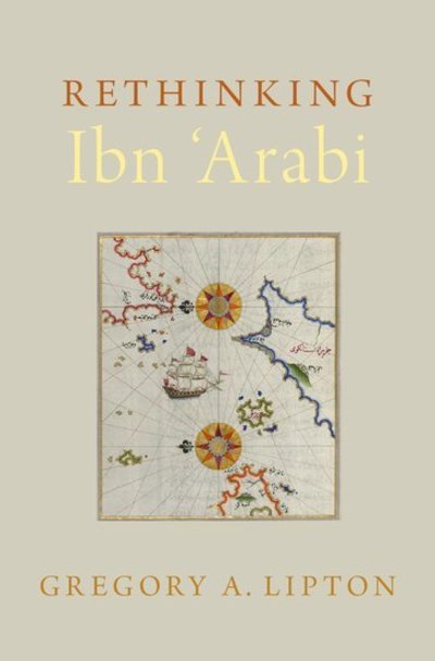 Cover for Lipton, Gregory A. (Berg Postdoctoral Faculty Fellow, Faculty of Religious Studies, Berg Postdoctoral Faculty Fellow, Faculty of Religious Studies, Macalester College) · Rethinking Ibn 'Arabi (Hardcover Book) (2018)