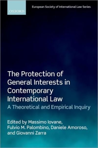 Cover for The Protection of General Interests in Contemporary International Law: A Theoretical and Empirical Inquiry - European Society of International Law (Hardcover Book) (2021)