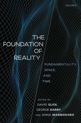 Cover for The Foundation of Reality: Fundamentality, Space, and Time (Gebundenes Buch) (2020)