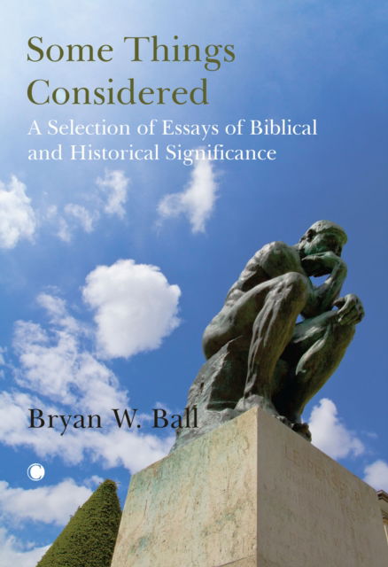 Cover for Bryan Ball · Some Things Considered: A Selection of Essays of Biblical and Historical Significance (Hardcover Book) (2024)