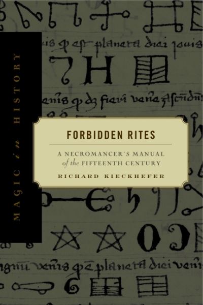 Cover for Richard Kieckhefer · Forbidden Rites: A Necromancer's Manual of the Fifteenth Century - Magic in History (Hardcover Book) (1998)