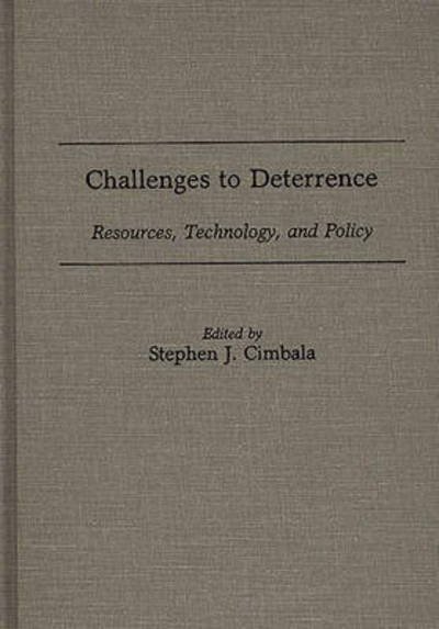Cover for Stephen J. Cimbala · Challenges to Deterrence: Resources, Technology, and Policy (Hardcover Book) (1987)