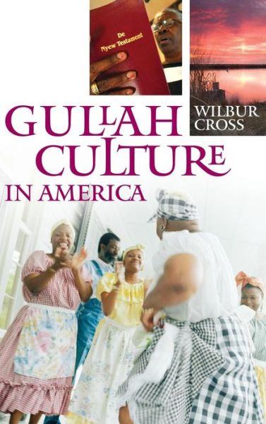 Cover for Wilbur Cross · Gullah Culture in America (Hardcover Book) (2007)