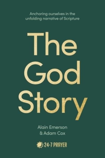 Cover for Alain Emerson · The God Story: Encountering Unfailing Love in the Unfolding Narrative of Scripture (Paperback Book) (2024)