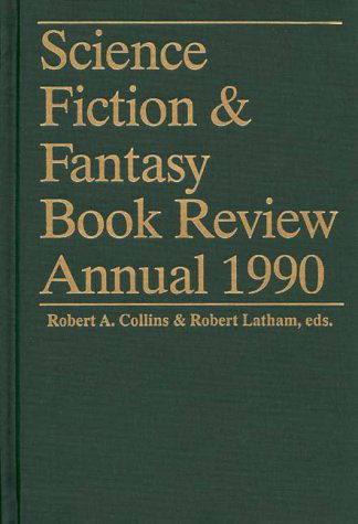 Cover for Robert A. Collins · Science Fiction &amp; Fantasy Book Review Annual 1990 - Science Fiction and Fantasy Book Review Annual (Hardcover Book) (1991)