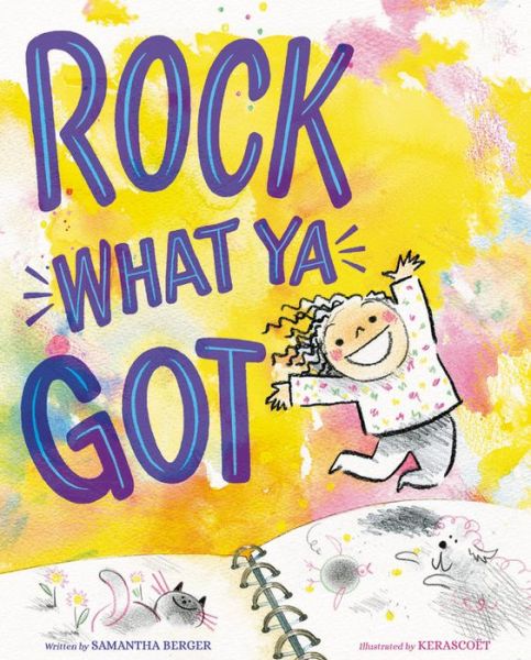 Cover for Samantha Berger · Rock What Ya Got (Hardcover Book) (2018)