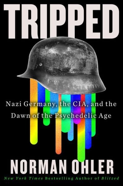 Tripped - Norman Ohler - Books - HarperCollins Publishers - 9780358646501 - April 9, 2024