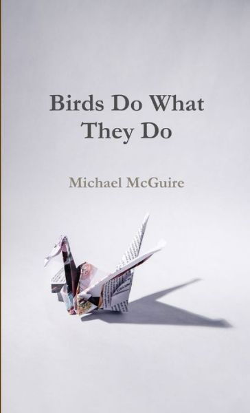 Cover for Michael Mcguire · Birds Do What They Do (Taschenbuch) (2019)