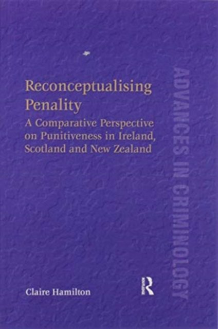 Cover for Claire Hamilton · Reconceptualising Penality: A Comparative Perspective on Punitiveness in Ireland, Scotland and New Zealand - New Advances in Crime and Social Harm (Paperback Book) (2020)