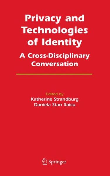 Cover for K Strandburg · Privacy and Technologies of Identity: A Cross-Disciplinary Conversation (Hardcover Book) [2006 edition] (2005)