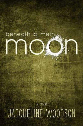 Cover for Jacqueline Woodson · Beneath a Meth Moon (Gebundenes Buch) [First edition] (2012)