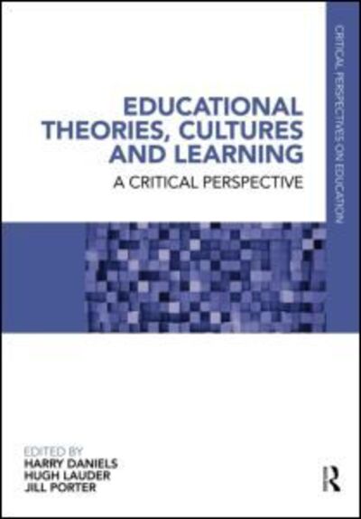 Cover for Harry Daniels · Educational Theories, Cultures and Learning: A Critical Perspective - Critical Perspectives on Education (Paperback Book) (2011)