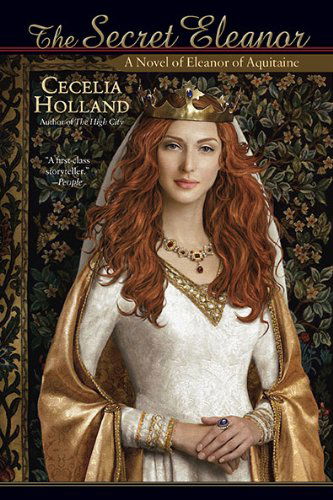 Cover for Cecelia Holland · The Secret Eleanor: a Novel of Eleanor of Aquitaine (Paperback Book) (2010)